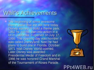 Walt’s Achievements The beginning of some awesome theme parks that are still her