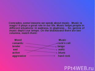 Comrades, some lessons we speak about music. Music is magic! It plays a great ro