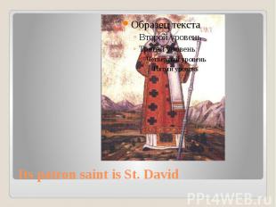 Its patron saint is St. David
