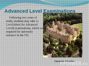Advanced Level Examinations Following two years of study, students may take A-Le
