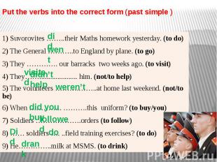 Put the verbs into the correct form (past simple )