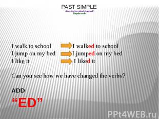 PAST SIMPLE (things that have already happened!) Regular verbs