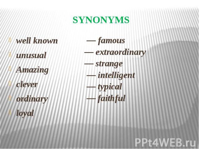 SYNONYMS well known unusual Amazing clever ordinary loyal