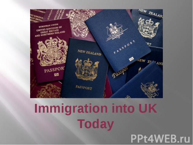 Immigration into UK Today