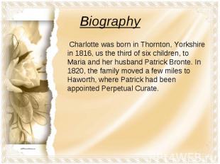 Charlotte was born in Thornton, Yorkshire in 1816, us the third of six children,