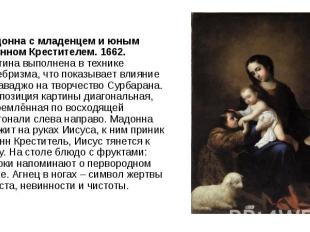 Мадонна с младенцем и юным Иоанном Крестителем. 1662. Картина выполнена в техник