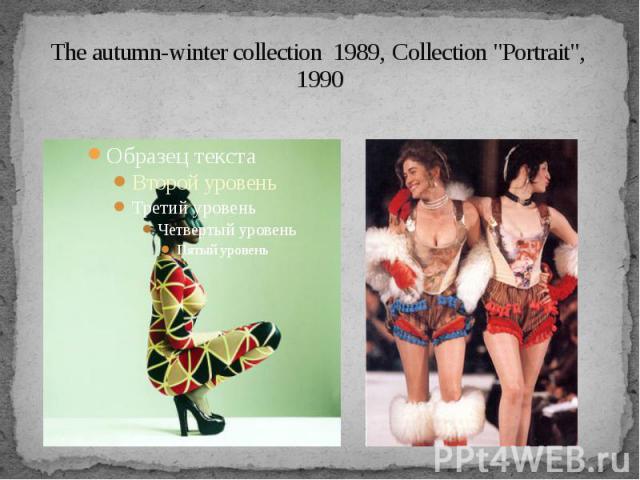 Тhe autumn-winter collection 1989, Collection "Portrait", 1990