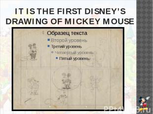IT IS THE FIRST DISNEY’S DRAWING OF MICKEY MOUSE
