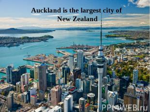 Auckland is the largest city of New Zealand