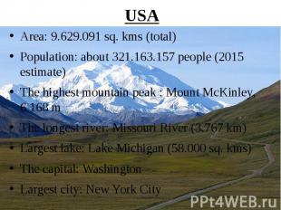 USA Area: 9.629.091 sq. kms (total) Population: about 321.163.157 people (2015 e