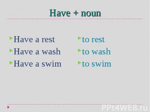 Have a rest Have a wash Have a swim