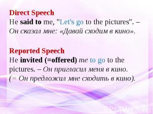 Direct Speech He said to me, &quot;Let's go to the pictures&quot;. – Он сказал м