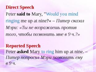 Direct Speech Peter said to Mary, &quot;Would you mind ringing me up at nine?« –