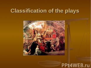 Classification of the plays