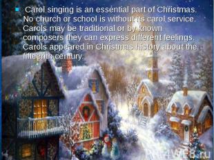 Carol singing is an essential part of Christmas. No church or school is without