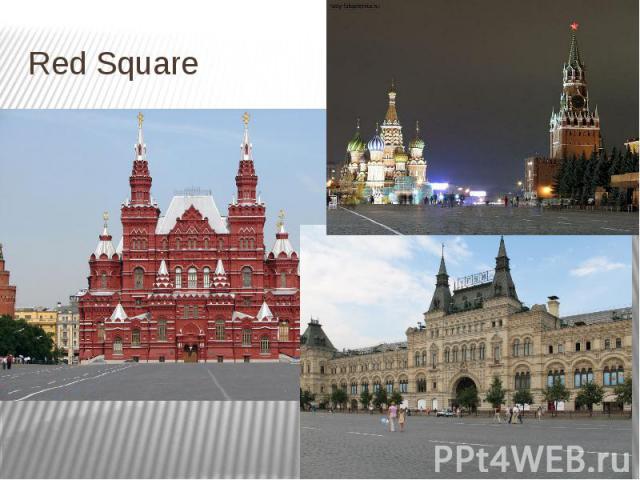 Red Square Russian name: Красная площадь. Saint Basil's Cathedral, the Moscow Kremlin, Historical Museum and GUM are located in Red Square