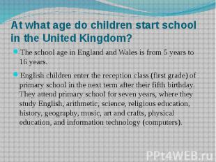 At what age do children start school in the United Kingdom? The school age in En