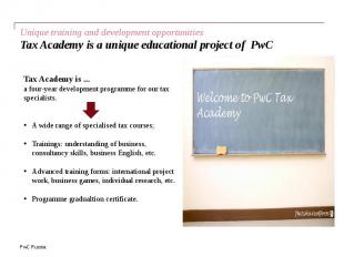 Unique training and development opportunities Tax Academy is a unique educationa