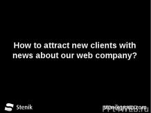 How to attract new clients with news about our web company