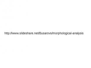 http://www.slideshare.net/Busarovs/morphological-analysis