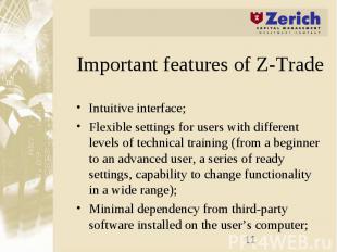 Important features of Z-Trade Intuitive interface; Flexible settings for users w