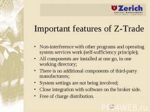 Important features of Z-Trade Non-interference with other programs and operating