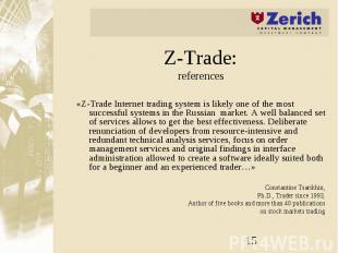 Z-Trade: references «Z-Trade Internet trading system is likely one of the most s