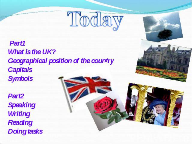 Part1 What is the UK? Geographical position of the country Capitals Symbols Part2 Speaking Writing Reading Doing tasks