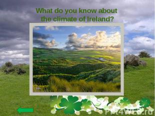 What do you know about the climate of Ireland?