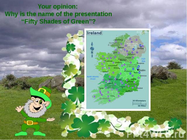 Your opinion: Why is the name of the presentation “Fifty Shades of Green”?