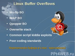 Linux Buffer Overflows Wu-ftp BO IMAP BO Qpopper BO Overwrite stack Common scrip