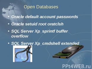 Open Databases Oracle default account passwords Oracle setuid root oratclsh SQL