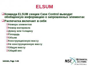 ELSUM Команда ELSUM секции Case Control выводит обобщенную информацию о запрошен