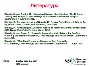Литература Blakely, K. and Dobbs, M., “Integrated System Identification: The Uni