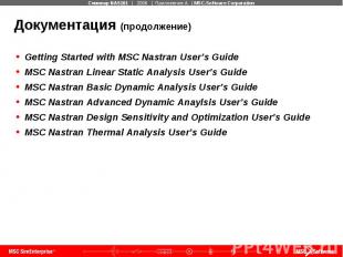 Документация (продолжение) Getting Started with MSC Nastran User’s Guide MSC Nas
