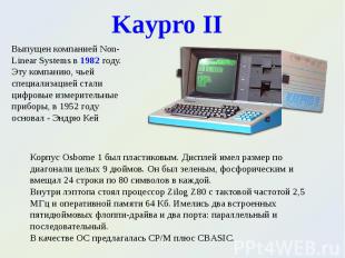 Выпущен компанией Non-Linear Systems в 1982 году. Эту компанию, чьей специализац