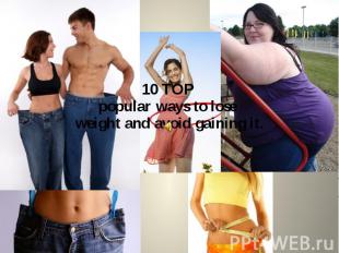 10 TOP popular ways to lose weight and avoid gaining it.