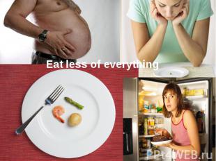 Eat less of everything