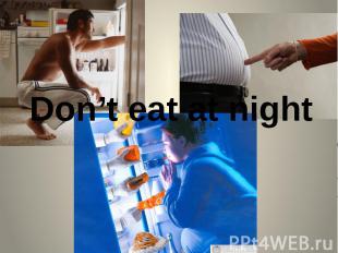 Don’t eat at night