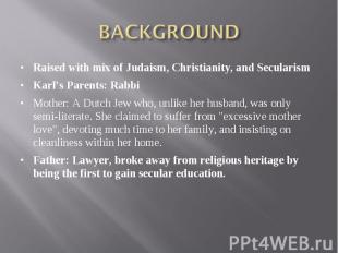 Raised with mix of Judaism, Christianity, and Secularism Raised with mix of Juda