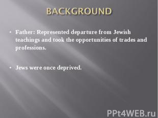 Father: Represented departure from Jewish teachings and took the opportunities o