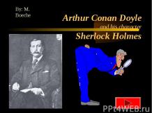 Arthur Conan Doyleand his character Sherlock Holmes