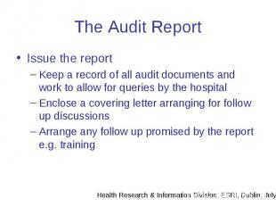The Audit Report Issue the report Keep a record of all audit documents and work