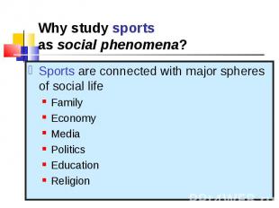 Sports are connected with major spheres of social life Sports are connected with