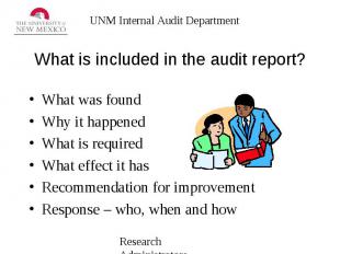 What is included in the audit report? What was found Why it happened What is req