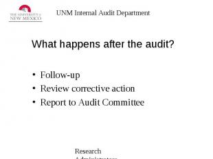 What happens after the audit? Follow-up Review corrective action Report to Audit