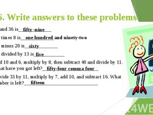 6. Write answers to these problems. 23 and 36 is_____________ 24 times 8 is_____