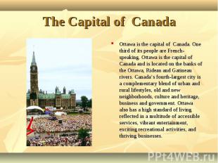 Ottawa is the capital of Canada. One third of its people are French-speaking. Ot