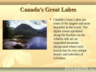 Canada's Great Lakes are some of the largest and most beautiful in the world. Th