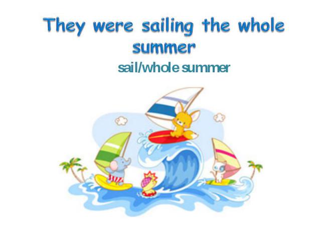 sail/whole summer sail/whole summer